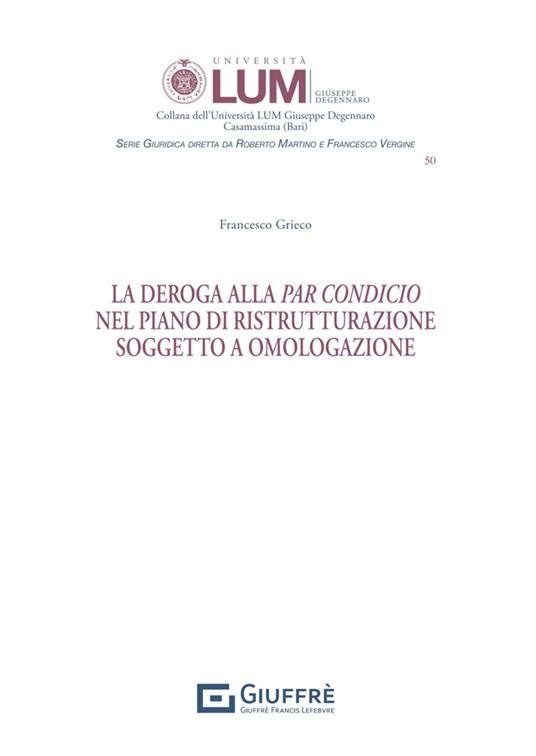 La deroga alla par condicio nel piano di ristrutturazione soggetto a omologazione - Francesco Grieco - copertina