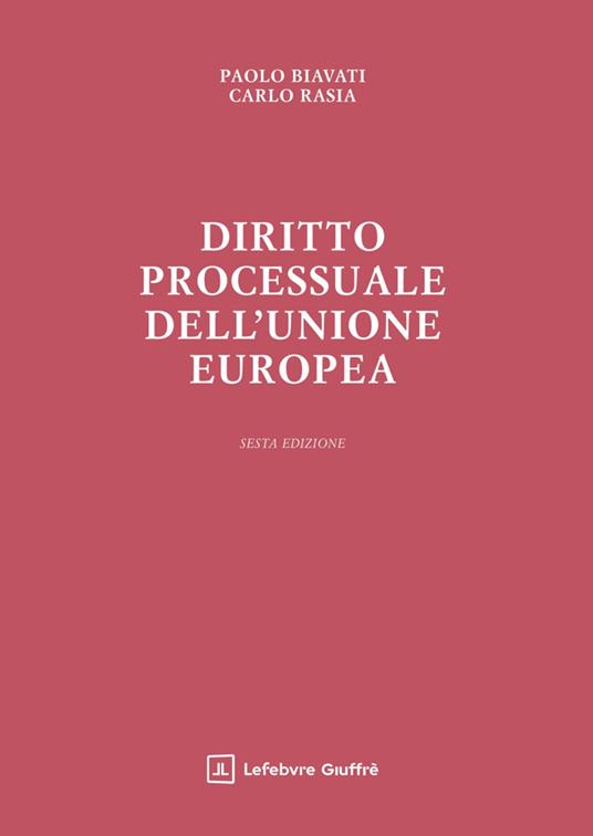 Diritto processuale dell'Unione Europea - Paolo Biavati,Carlo Rasia - copertina