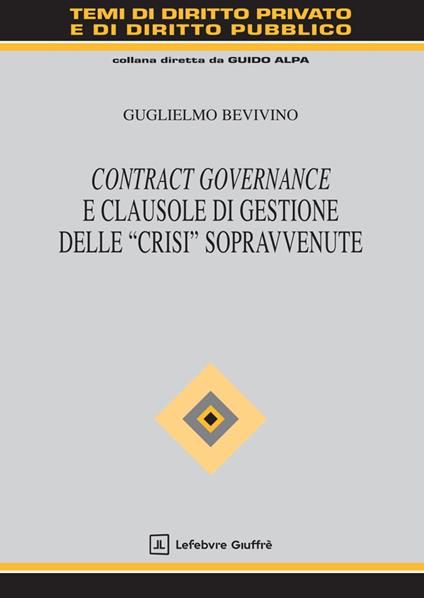 Contract governance e clausole di gestione delle «crisi» sopravvenute - Guglielmo Bevivino - copertina