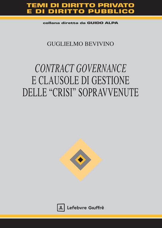 Contract governance e clausole di gestione delle «crisi» sopravvenute - Guglielmo Bevivino - copertina