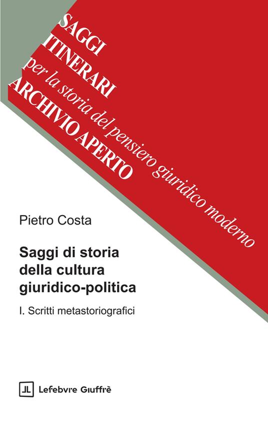 Saggi di storia della cultura giuridico-politica. Vol. 1: Scritti metastoriografici - Pietro Costa - copertina