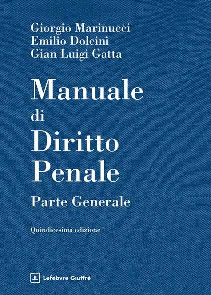 Manuale di diritto penale. Parte generale - Giorgio Marinucci,Emilio Dolcini,Gian Luigi Gatta - copertina
