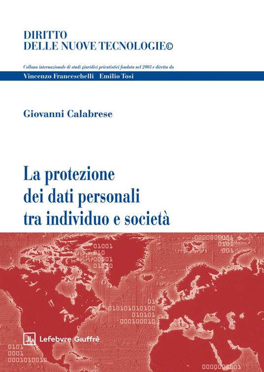 La protezione dei dati personali tra individuo e società - Giovanni Calabrese - copertina