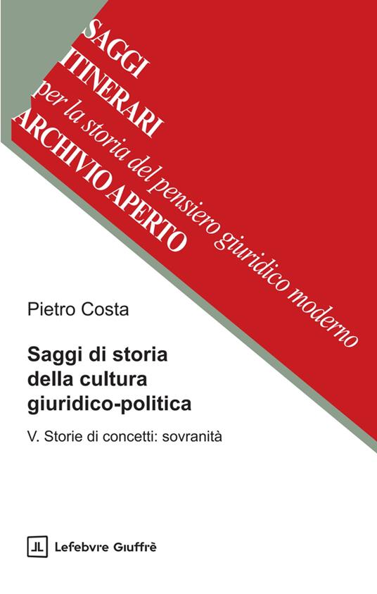 Saggi di storia della cultura giuridico-politica. Vol. 5: Storie di concetti: sovranità - Pietro Costa - copertina