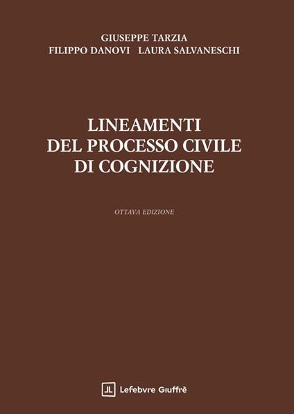 Lineamenti del processo civile di cognizione - Giuseppe Tarzia,Filippo Danovi,Laura Salvaneschi - copertina
