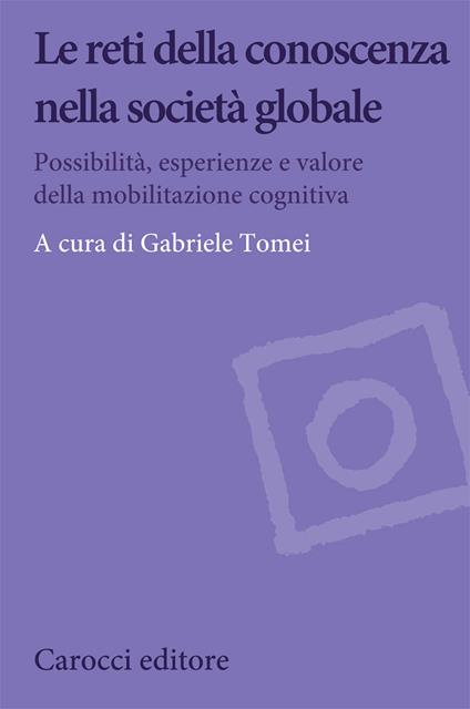 Le reti della conoscenza nella società globale. Possibilità, esperienze e valore della mobilitazione cognitiva - copertina