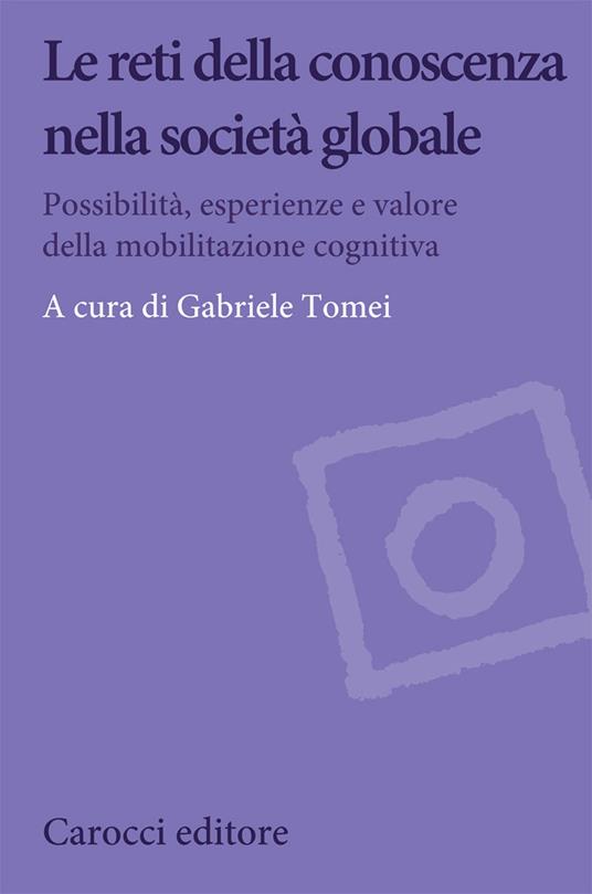 Le reti della conoscenza nella società globale. Possibilità, esperienze e valore della mobilitazione cognitiva - copertina