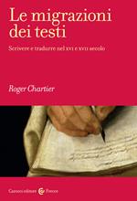 Le migrazioni dei testi. Scrivere e tradurre nel XVI e XVII secolo