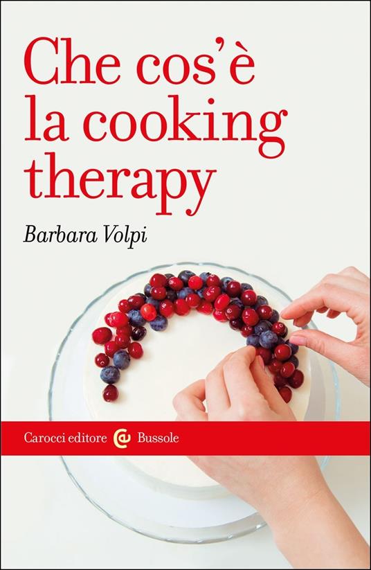 Che cosè la cooking therapy - Barbara Volpi - copertina