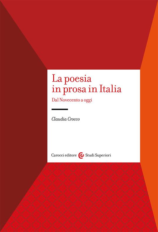 La poesia in prosa in Italia. Dal Novecento a oggi - Claudia Crocco - copertina