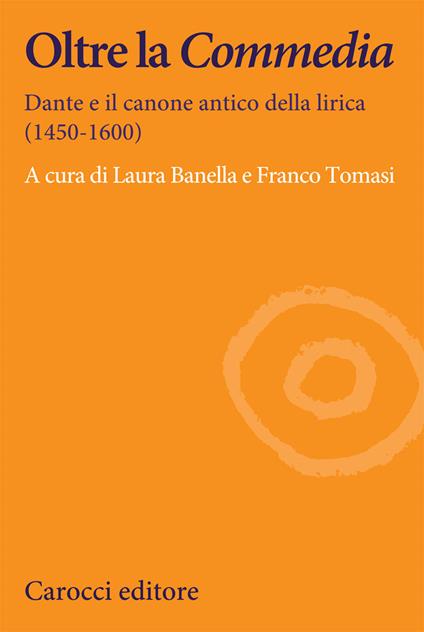 Oltre la Commedia. Dante e il canone antico della lirica (1450-1600) - copertina