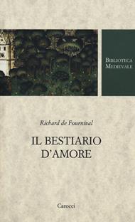 Il bestiario d'amore. Testo francese a fronte. Ediz. critica