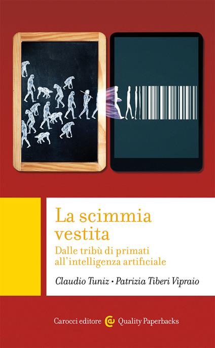 La scimmia vestita. Dalle tribù dei primati all'intelligenza artificiale - Claudio Tuniz,Patrizia Tiberi Vipraio - copertina