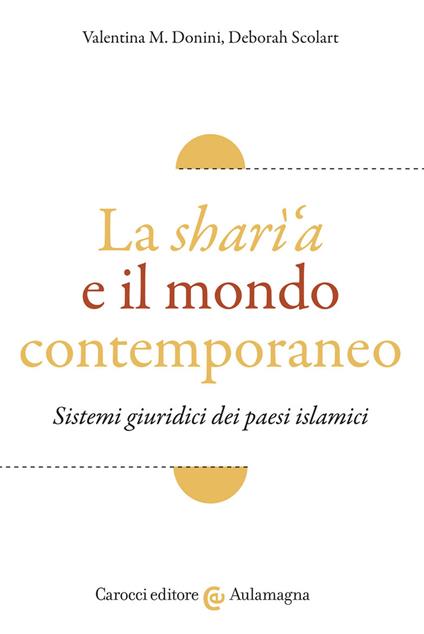 La sharì'a e il mondo contemporaneo. Sistemi giuridici dei paesi islamici - Valentina M. Donini,Deborah Scolart - copertina