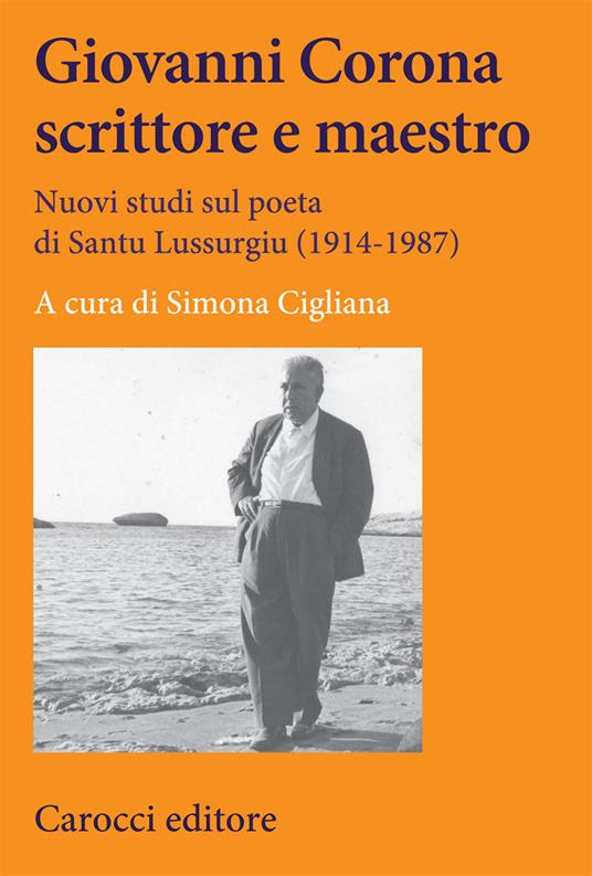 Giovanni Corona scrittore e maestro. Nuovi studi sul poeta di Santu Lussurgiu (1914-1987) - copertina