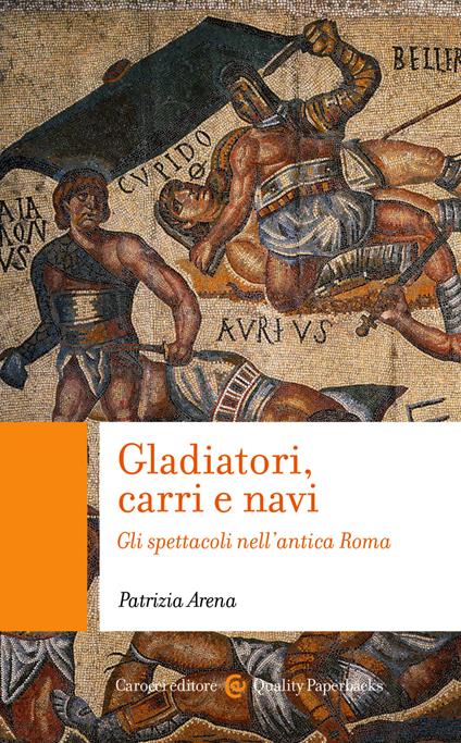 Gladiatori, carri e navi. Gli spettacoli nell'antica Roma - Patrizia Arena - ebook