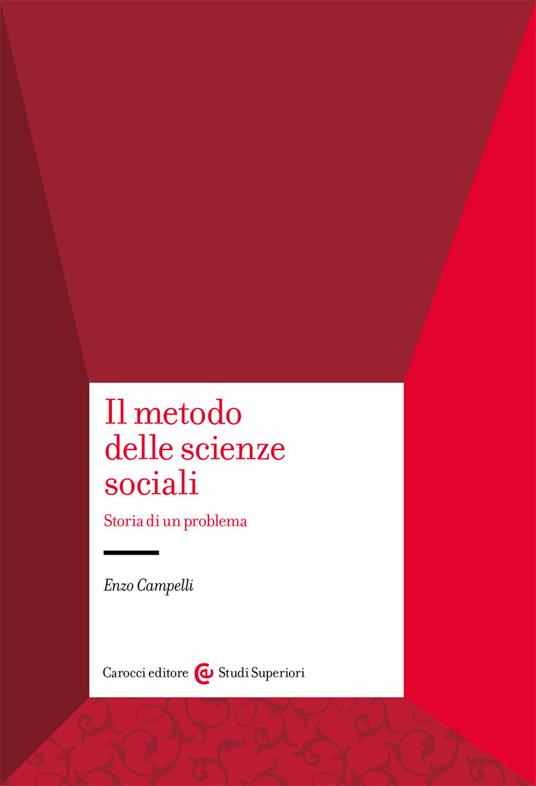 Il metodo delle scienze sociali. Storia di un problema - Enzo Campelli - copertina