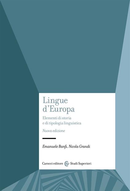 Lingue d'Europa. Elementi di storia e di tipologia linguistica. Nuova ediz. - Emanuele Banfi,Nicola Grandi - copertina