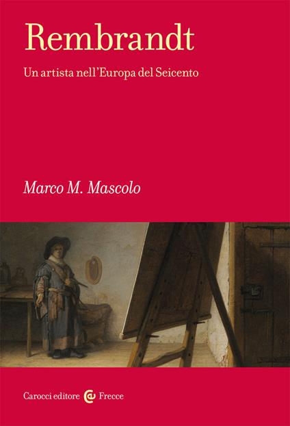 Rembrandt. Un artista nell'Europa del Seicento - Marco M. Mascolo - copertina