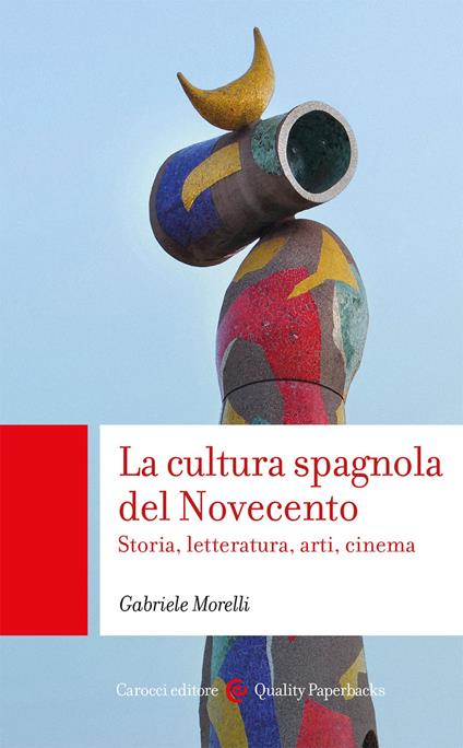 La cultura spagnola del Novecento. Storia, letteratura, arti, cinema - Gabriele Morelli - copertina