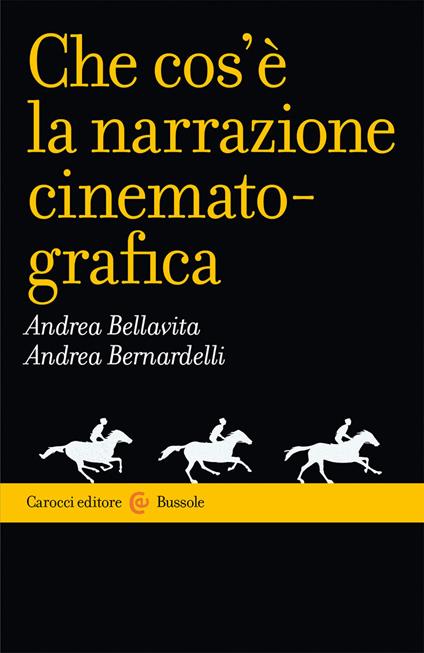 Che cos'è la narrazione cinematografica - Andrea Bellavita,Andrea Bernardelli - copertina