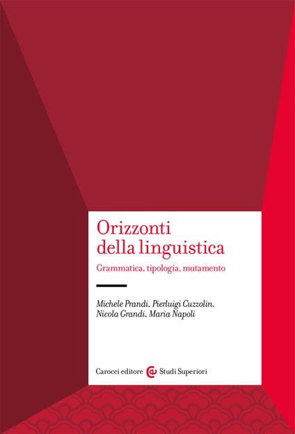 Orizzonti della linguistica. Grammatica, tipologia, mutamento - Michele Prandi,Pierluigi Cuzzolin,Nicola Grandi - copertina