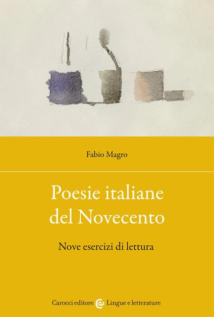 Poesie italiane del Novecento. Nove esercizi di lettura - Fabio Magro - copertina