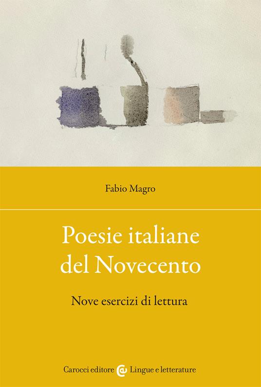 Poesie italiane del Novecento. Nove esercizi di lettura - Fabio Magro - copertina