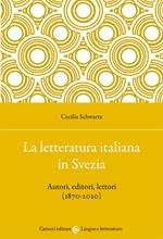 La letteratura italiana in Svezia. Autori, editori, lettori (1870-2020)