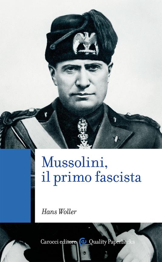 Mussolini, il primo fascista - Hans Woller - copertina
