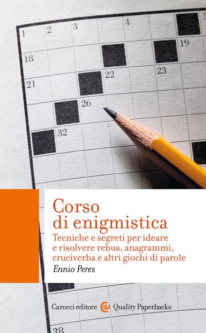 Corso di enigmistica. Tecniche e segreti per ideare e risolvere rebus, anagrammi, cruciverba e altri giochi di parole - Ennio Peres - copertina