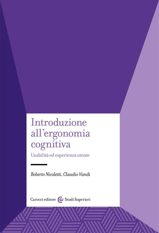 Introduzione all'ergonomia cognitiva. Usabilità ed esperienza utente - Roberto Nicoletti,Claudio Vandi - copertina