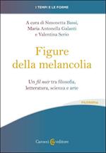 Le figure della melancolia. Un fil noir tra filosofia, letteratura, scienza e arte