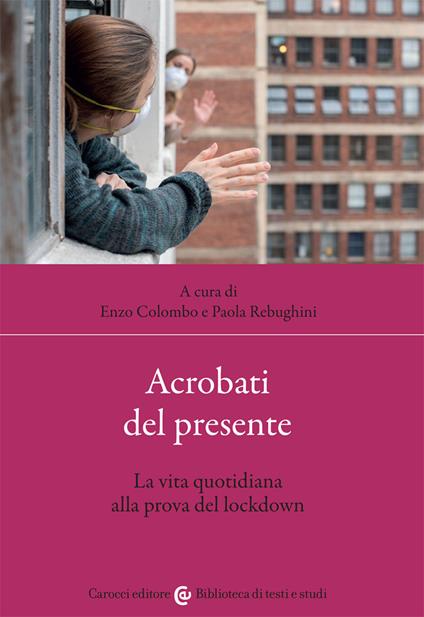 Acrobati del presente. La vita quotidiana alla prova del lockdown - copertina