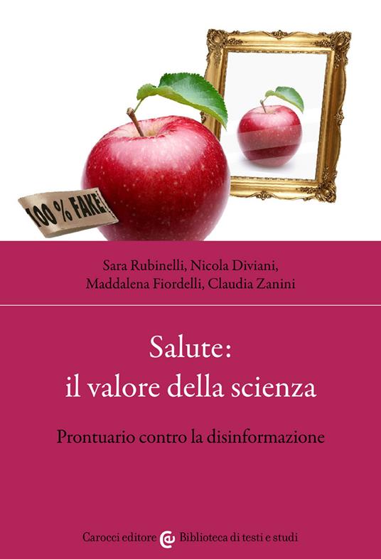 Salute: il valore della scienza. Prontuario contro la disinformazione - Sara Rubinelli,Nicola Diviani,Maddalena Fiordelli - copertina