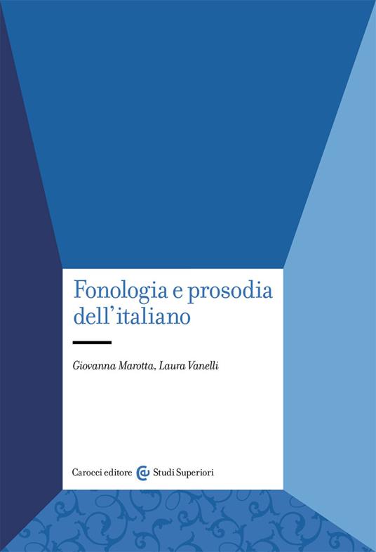Fonologia e prosodia dell’italiano - Giovanna Marotta,Laura Vanelli - copertina