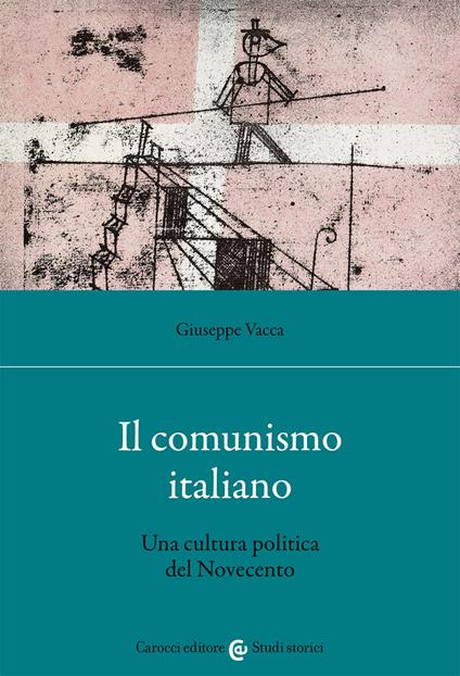 Il comunismo italiano. Una cultura politica del Novecento - Giuseppe Vacca - copertina