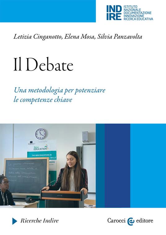 Il debate. Una metodologia per potenziare le competenze chiave - Letizia Cinganotto,Elena Mosa,Silvia Panzavolta - copertina