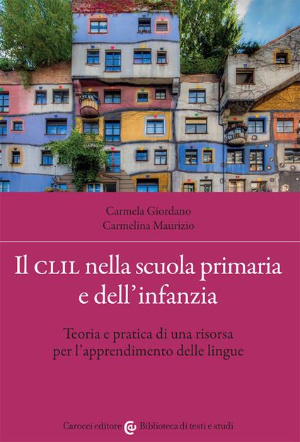 Il CLIL nella scuola primaria e dell'infanzia. Teoria e pratica di una risorsa per l'apprendimento delle lingue - Carmela Giordano,Carmelina Maurizio - copertina