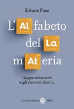 L' alfabeto della materia. Viaggio nel mondo degli elementi chimici