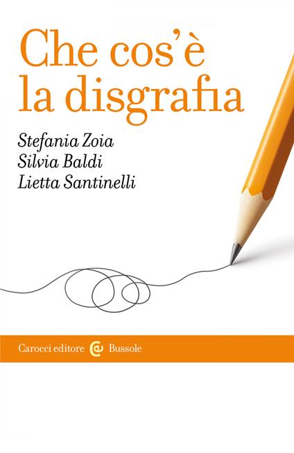 Che cos'è la disgrafia - Silvia Baldi,Lietta Santinelli,Stefania Zoia - ebook