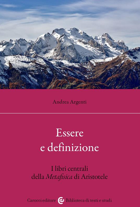 Essere e definizione. I libri centrali della Metafisica di Aristotele - Andrea Argenti - copertina