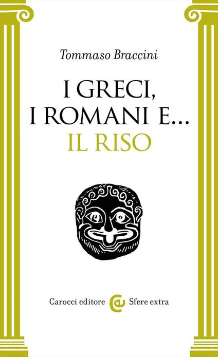 I Greci, i Romani e... il riso - Tommaso Braccini - copertina