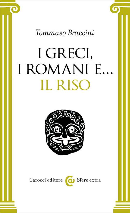 I Greci, i Romani e... il riso - Tommaso Braccini - copertina