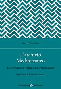 L'archivio Mediterraneo. Documentare le migrazioni contemporanee