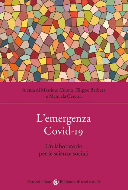 L' emergenza Covid-19. Un laboratorio per le scienze sociali - Filippo Barbera,Manuela Ceretta,Massimo Cuono - ebook