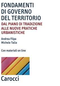 Fondamenti di governo del territorio. Dal piano di tradizione alle nuove pratiche urbanistiche. Con Contenuto digitale per accesso online