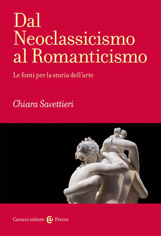 Dal Neoclassicismo al Romanticismo - Chiara Savettieri - copertina