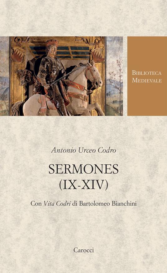 Sermones (IX-XIV). Con Vita Codri di Bartolomeo Bianchini. Testo latino a fronte - Antonio Urceo Codro - copertina