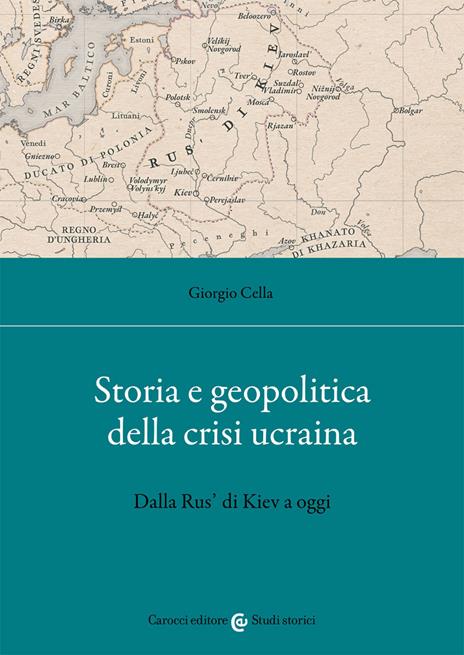Storia e geopolitica della crisi ucraina. Dalla Rus' di Kiev a oggi - Giorgio Cella - copertina